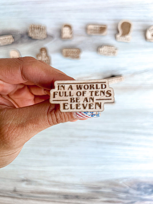 Be an Eleven | Wooden Pin