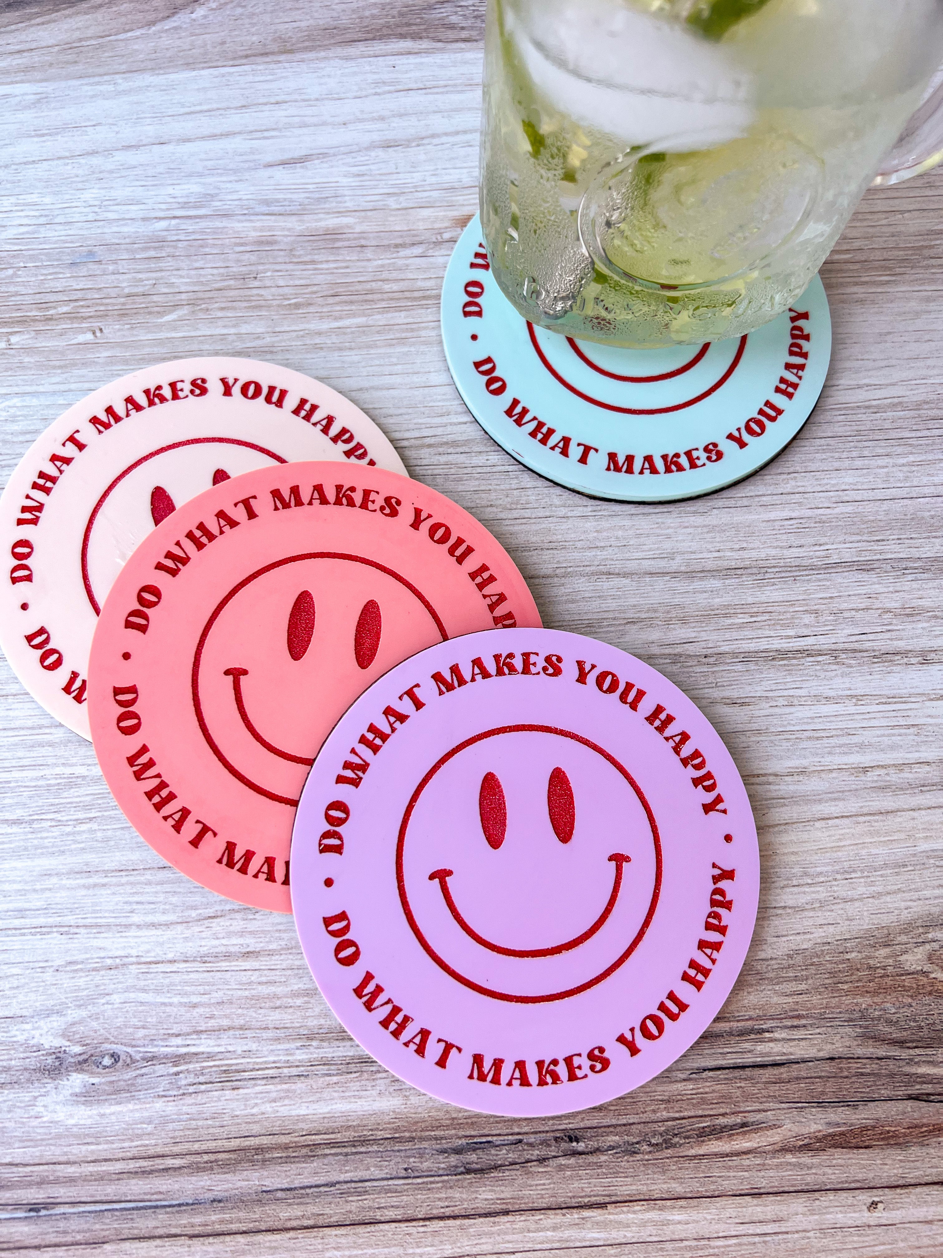 Do What Makes You Happy Coaster